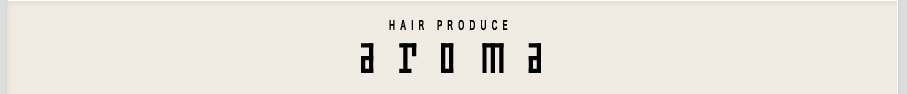 HAIR PRODUCE aroma